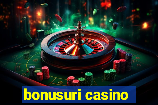 bonusuri casino