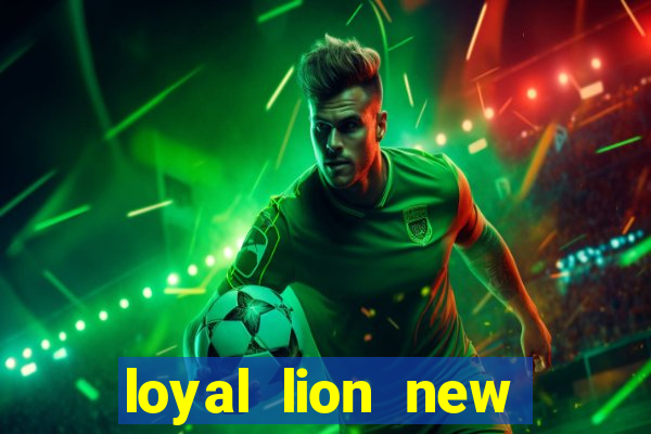 loyal lion new slot release