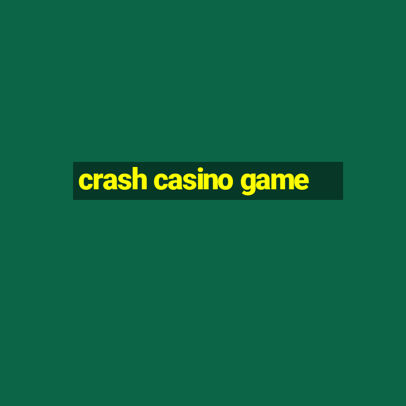 crash casino game