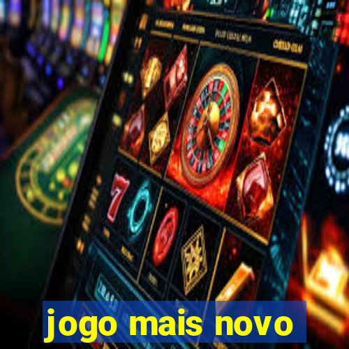 jogo mais novo