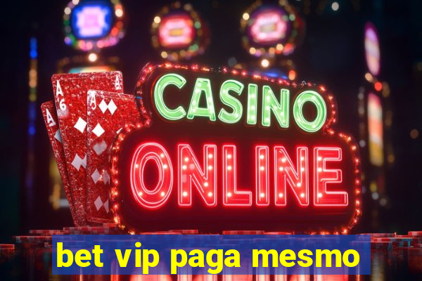 bet vip paga mesmo