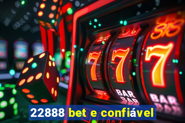 22888 bet e confiável