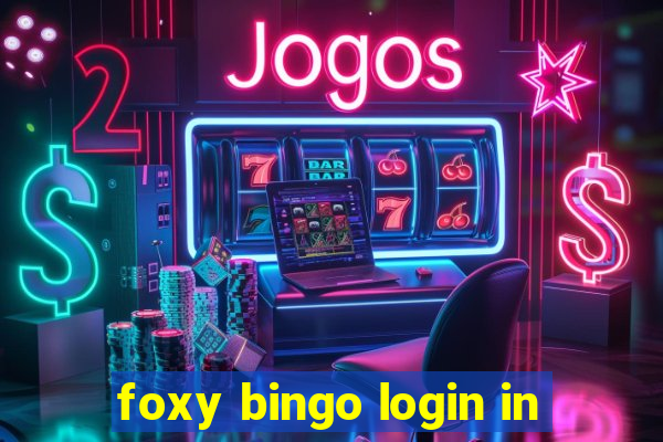 foxy bingo login in