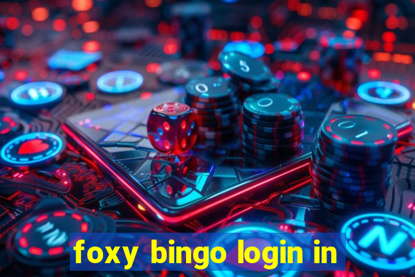 foxy bingo login in