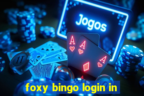 foxy bingo login in