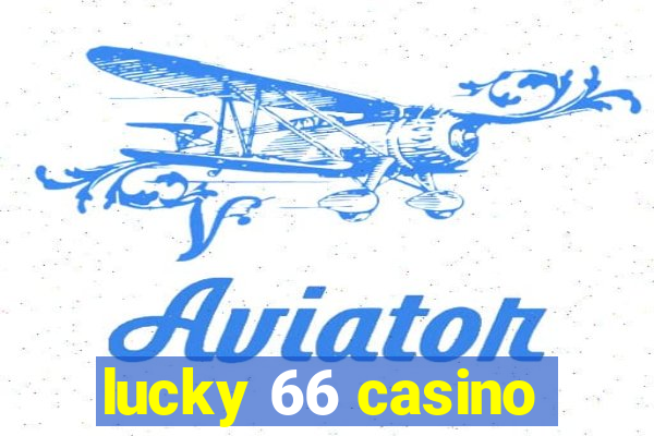 lucky 66 casino