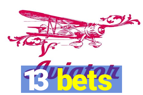 13 bets