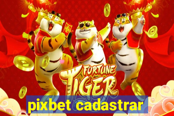 pixbet cadastrar