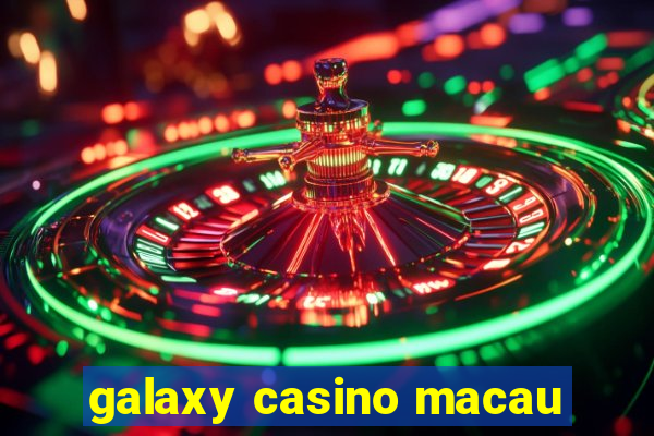 galaxy casino macau