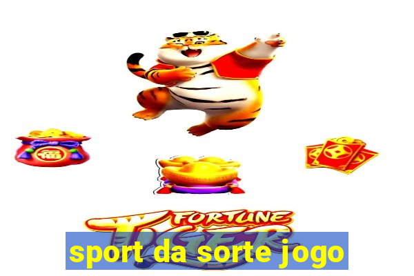 sport da sorte jogo