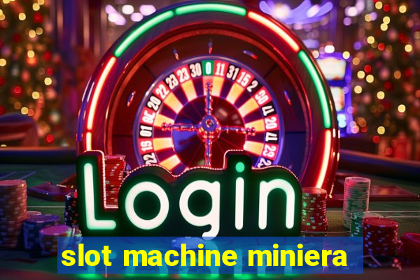 slot machine miniera