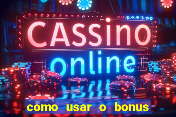 como usar o bonus da esportiva bet