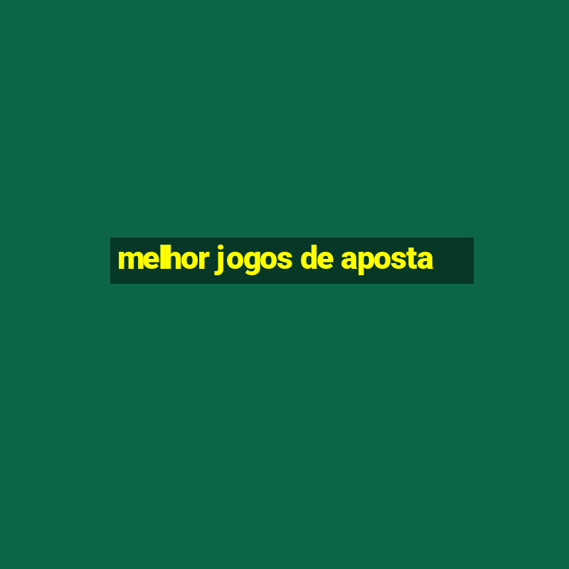 melhor jogos de aposta