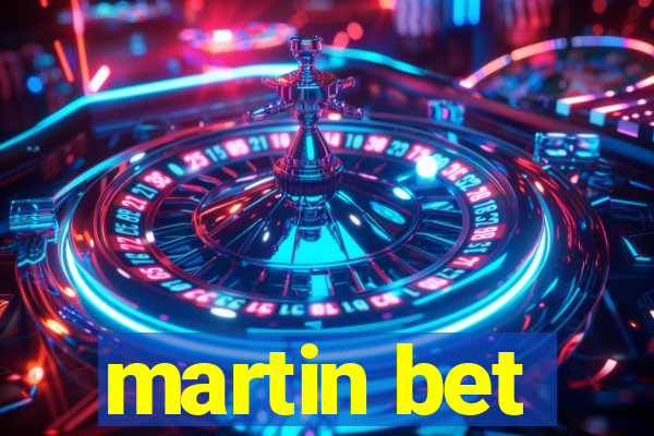 martin bet