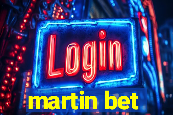 martin bet