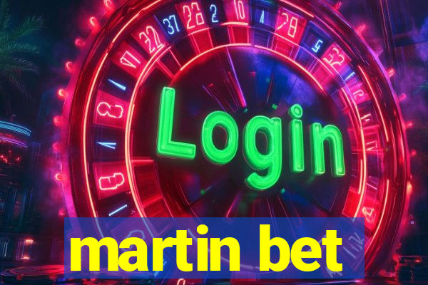 martin bet