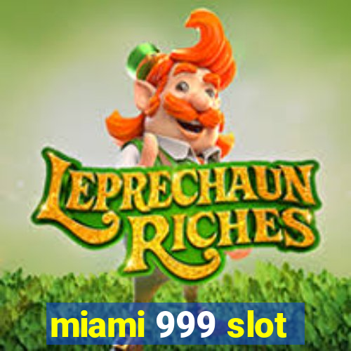 miami 999 slot