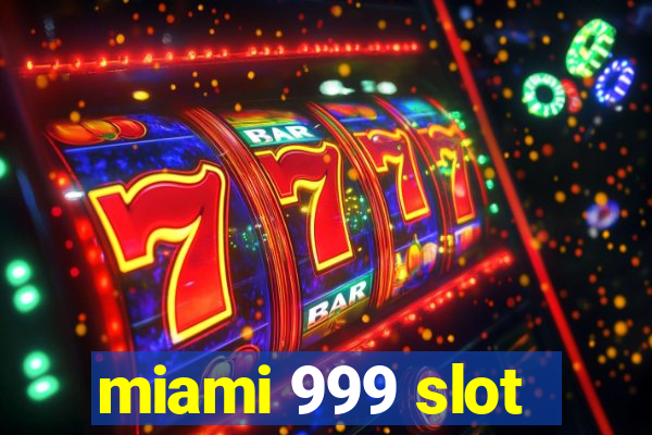 miami 999 slot