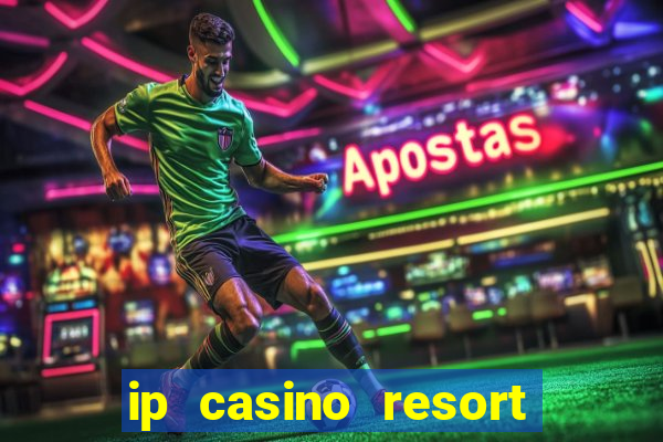 ip casino resort and spa biloxi mississippi