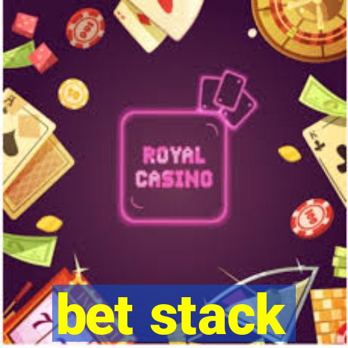 bet stack