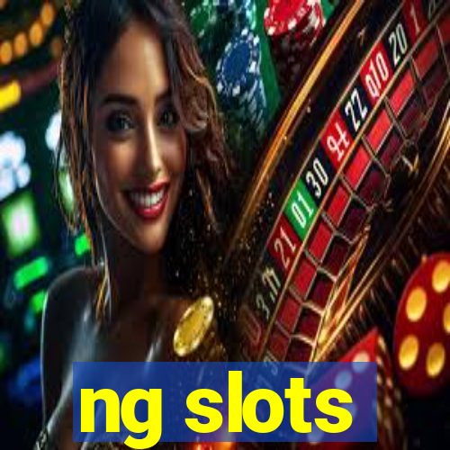 ng slots