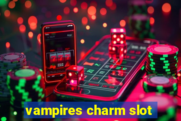 vampires charm slot