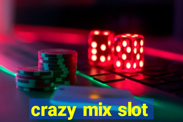 crazy mix slot