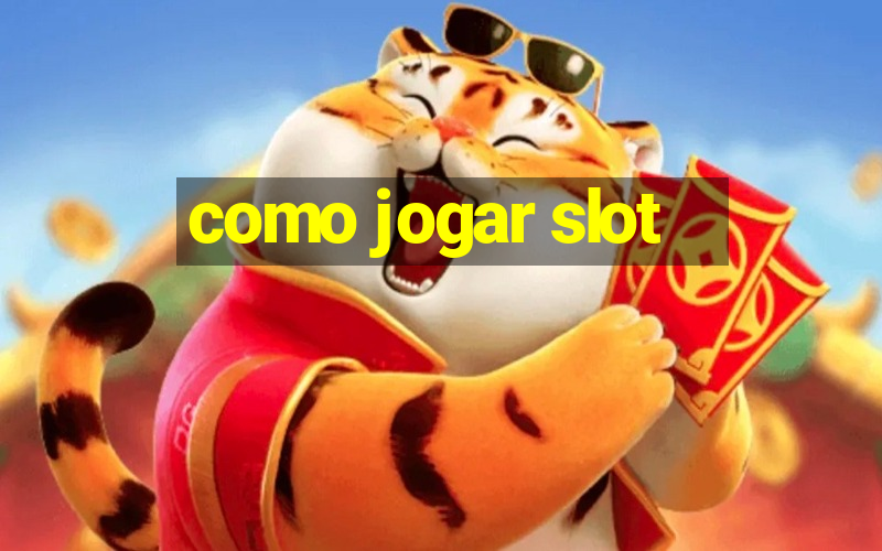 como jogar slot