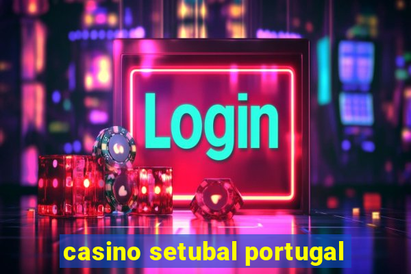 casino setubal portugal