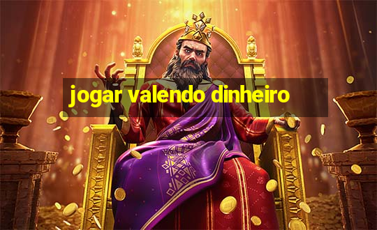 jogar valendo dinheiro