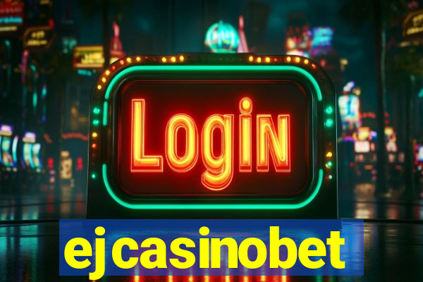 ejcasinobet