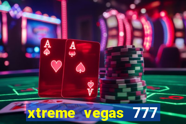 xtreme vegas 777 classic slots