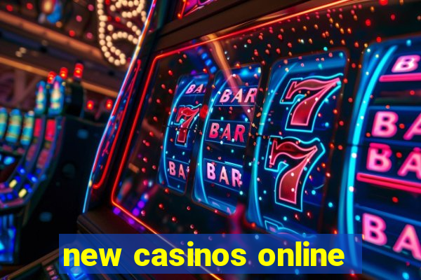 new casinos online