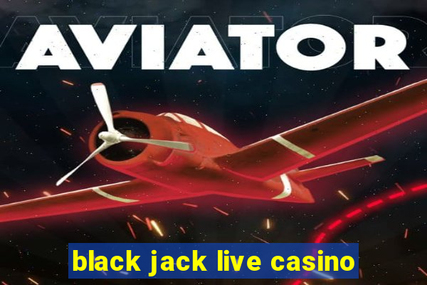 black jack live casino