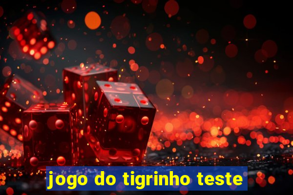 jogo do tigrinho teste