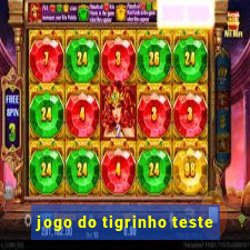 jogo do tigrinho teste