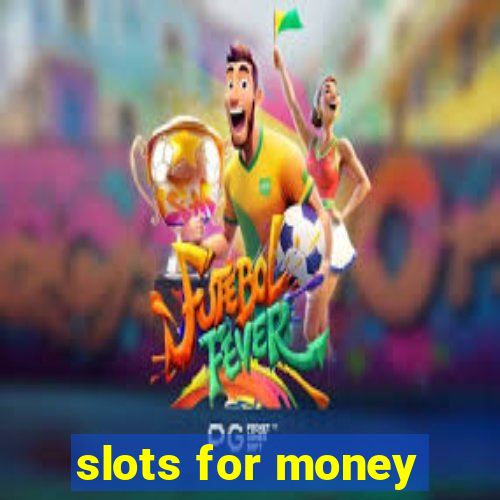 slots for money