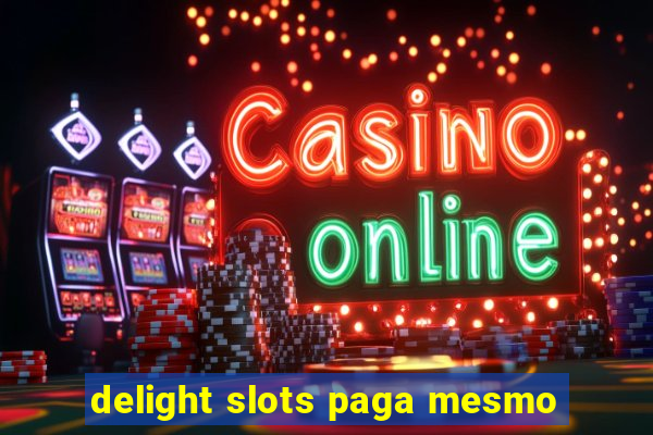 delight slots paga mesmo