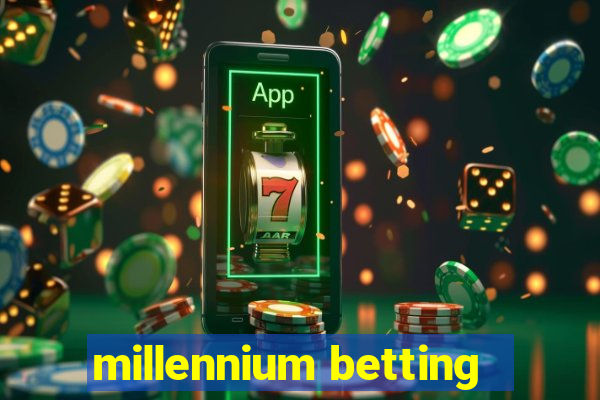 millennium betting