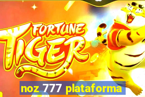 noz 777 plataforma