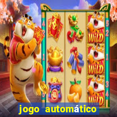 jogo automático para ganhar dinheiro