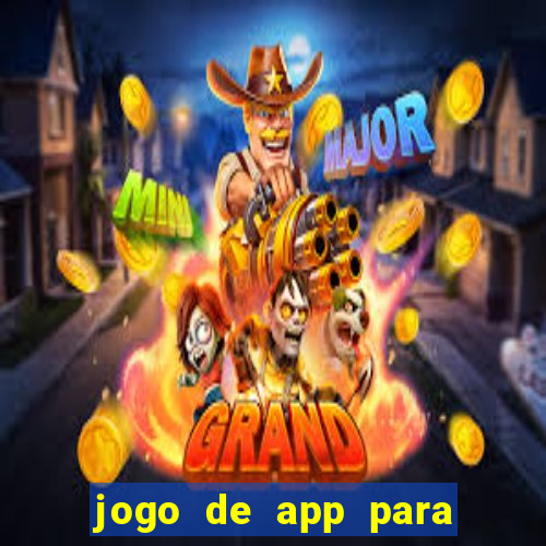 jogo de app para ganhar dinheiro