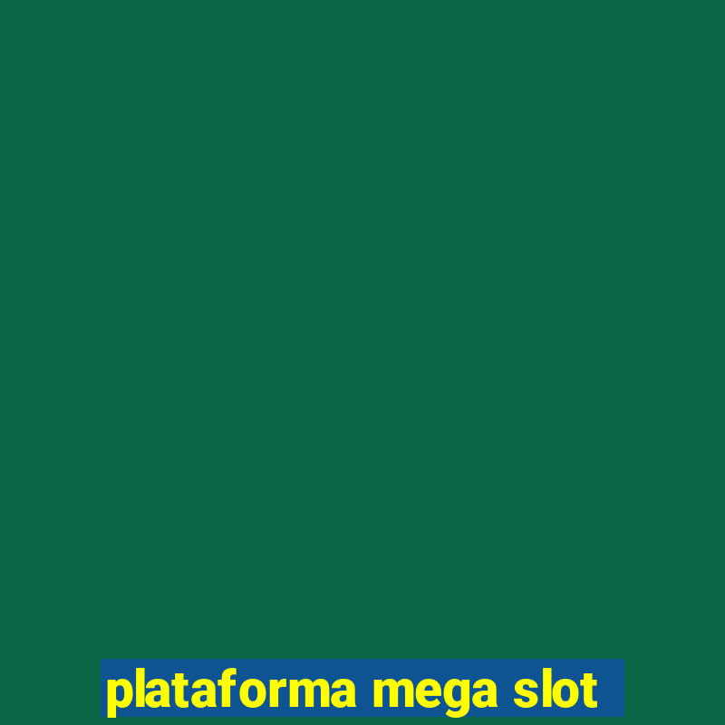 plataforma mega slot