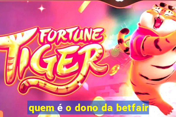 quem é o dono da betfair