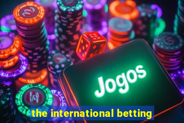 the international betting