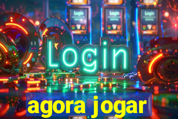 agora jogar