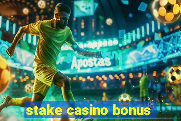 stake casino bonus