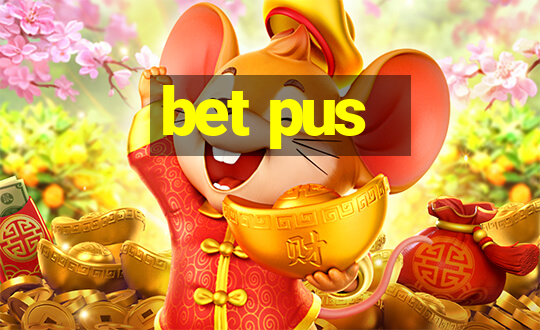 bet pus