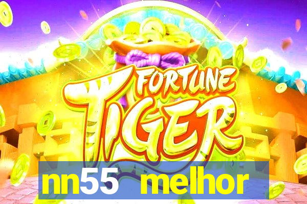 nn55 melhor horário para jogar