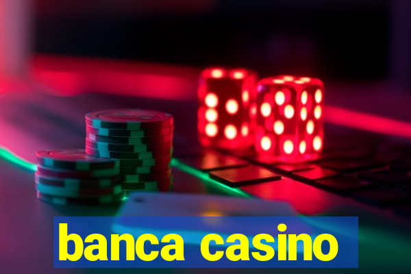 banca casino